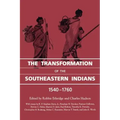 The Transformation of the Southeastern Indians, 1540-1760
