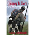 Journey to Glory: A Story of a Civil War Soldier and His Dog