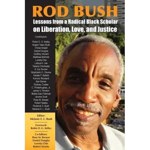 Rod Bush: Lessons from a Radical Black Scholar on Liberation, Love, and Justice