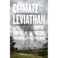 Climate Leviathan: A Political Theory of Our Planetary Future