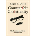 Counterfeit Christianity: The Persistence of Errors in the Church