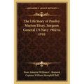 The Life Story of Presley Marion Rixey, Surgeon General US Navy 1902 to 1910