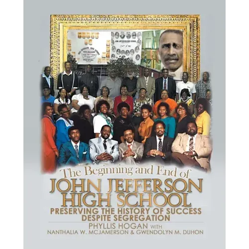 The Beginning and End of John Jefferson High School: Preserving the History of Success Despite Segregation
