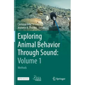 Exploring Animal Behavior Through Sound: Volume 1: Methods