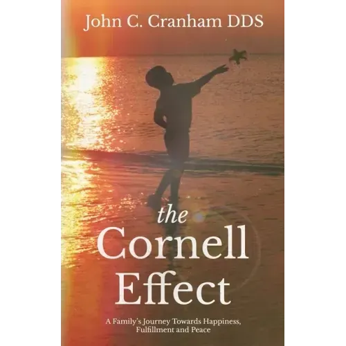 The Cornell Effect: A Family's Journey towards Happiness, Fulfillment and Peace