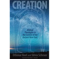 Creation: Biblical Theologies in the Context of the Ancient Near East