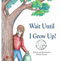 Wait Until I Grow Up!