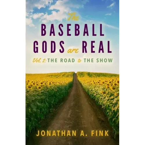 The Baseball Gods are Real: Vol. 2 - The Road to the Show