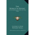 The World in Revolt: A Psychological Study of Our Times
