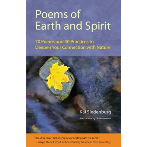 Poems of Earth and Spirit: 70 Poems and 40 Practices to Deepen Your Connection With Nature