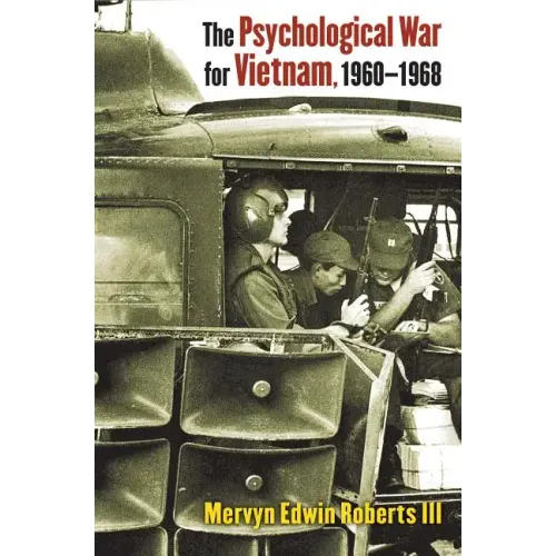 The Psychological War for Vietnam, 1960-1968
