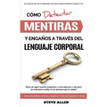 Lenguaje Corporal - Cómo detectar mentiras y engaños a través del lenguaje corporal: Guía para detectar mentiras utilizando el lenguaje no verbal
