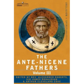 The Ante-Nicene Fathers: The Writings of the Fathers Down to A.D. 325 Volume III Latin Christianity: Its Founder, Tertullian -Three Parts: 1. a