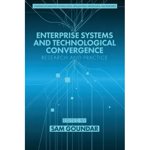 Enterprise Systems and Technological Convergence: Research and Practice