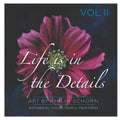 Life is in the Details Vol II