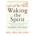 Waking the Spirit: A Musician's Journey Healing Body, Mind, and Soul