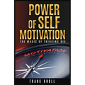 Power of Self-Motivation: The Magic of Thinking Big