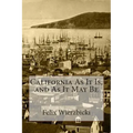 California As It Is, and As It May Be