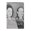 The Case of Julius and Ethel Rosenberg: The History of America's Most Controversial Espionage Trial