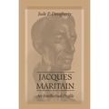 Jacques Maritain: An Intellectual Profile