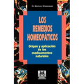 Los Remedios Homeopaticos Origen y Aplicacion de los Medicamentos Naturales