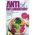The Anti-Inflammatory Diet: Anti-Inflammatory Diet for Beginners, the Easy and Healthy Anti-Inflammatory Diet Recipes, Anti-Inflammatory Diet Plan