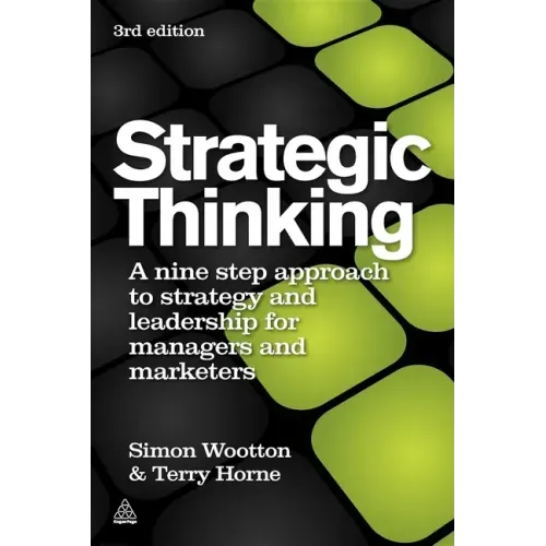 Strategic Thinking: A Step-By-Step Approach to Strategy and Leadership
