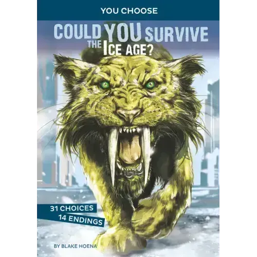 Could You Survive the Ice Age?: An Interactive Prehistoric Adventure