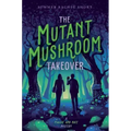 The Mutant Mushroom Takeover