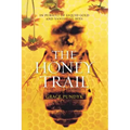 The Honey Trail: In Pursuit of Liquid Gold and Vanishing Bees
