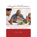 Simple Celebrations: Practical Ways to Enjoy the Biblical Feasts