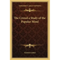 The Crowd a Study of the Popular Mind