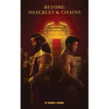 Before Shackles & Chains
