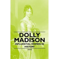 Dolly Madison - Influential Women in History