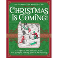 Christmas Is Coming!: Celebrate the Holiday with Art, Stories, Poems, Songs, and Recipes