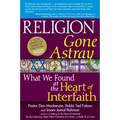 Religion Gone Astray: What We Found at the Heart of Interfaith
