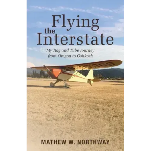 Flying the Interstate: My Rag and Tube Journey from Oregon to Oshkosh