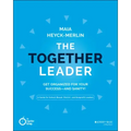 The Together Leader: Get Organized for Your Success - And Sanity!