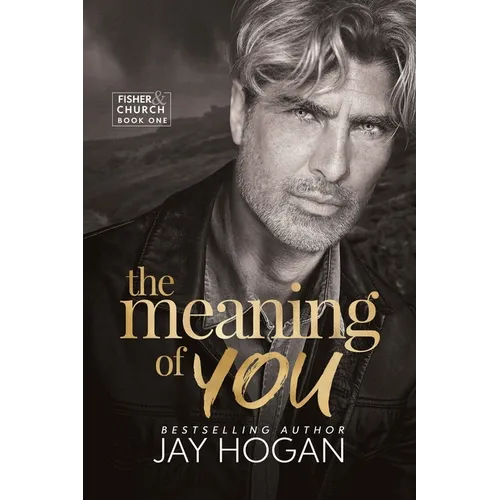 The Meaning of You: Fisher & Church Book One