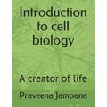 Introduction to cell biology: A creator of life