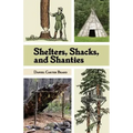 Shelters, Shacks, and Shanties: The Classic Guide to Building Wilderness Shelters (Dover Books on Architecture)