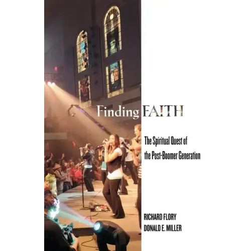 Finding Faith: The Spiritual Quest of the Post-Boomer Generation