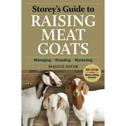 Storey's Guide to Raising Meat Goats: Managing, Breeding, Marketing