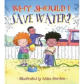 Why Should I Save Water?