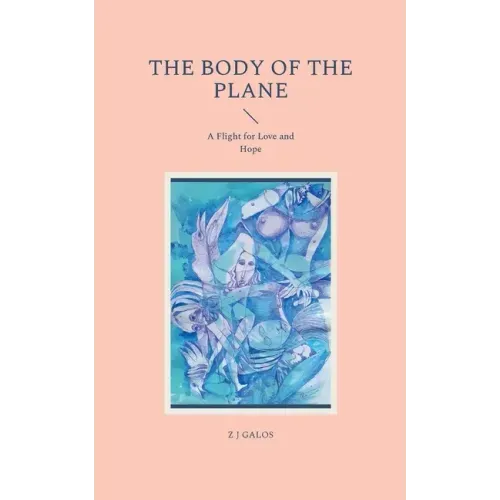 The Body of the Plane: A Flight for Love and Hope