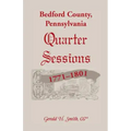 Bedford County, Pennsylvania Quarter Sessions, 1771-1801