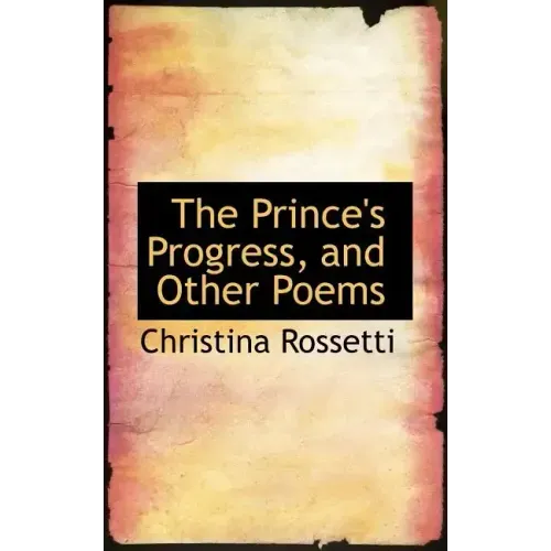 The Prince's Progress, and Other Poems