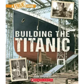 Building the Titanic (a True Book: The Titanic)