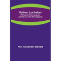Nether Lochaber; The Natural History, Legends, and Folk-lore of the West Highlands
