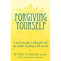 Forgiving Yourself: A Step-By-Step Guide to Making Peace with Your Mistakes and Getting on with Your Life
